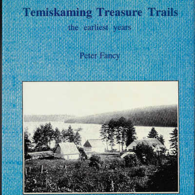 Temiskaming Treasure Trails: Volume 1, The Earliest Years