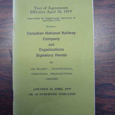 Text of Agreements Effective April 26, 1979 Between Canadian National Railway Company and Organizations Signatory Hereto Re: Job Security - Technological, Operational, Organizational Changes, Amended 26 April 1979 or as Otherwise Indicated