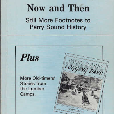 Now and Then, Still More Footnotes to Parry Sound History