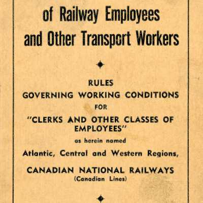 Employee Material, Canadian Brotherhood of Railway Employees and Other Transport Workers, Rules Governing Working Conditions for Clerks and Other Classes of Employees.
