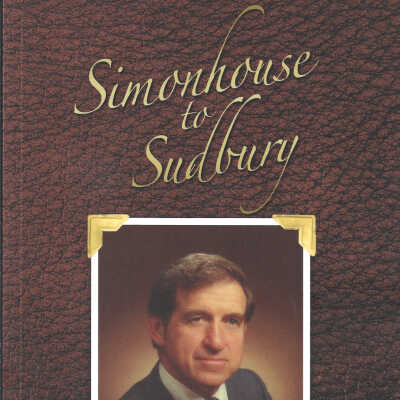 Simonhouse to Sudbury Arthur Gordon Slade: A Mining Man