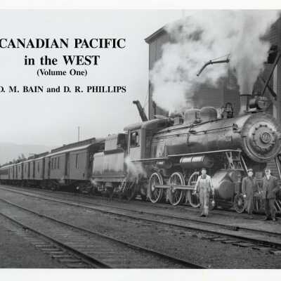 Canadian Pacific in the West Vol. 1