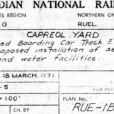 Canadian National: Plan for Proposed Boarding car Track Extension and Proposed Installation of Sewer and Water Facilities, Capreol Yard, March 18, 1971