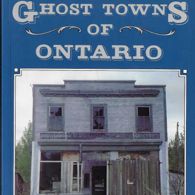 Ghost Towns of Ontario: Volume 2