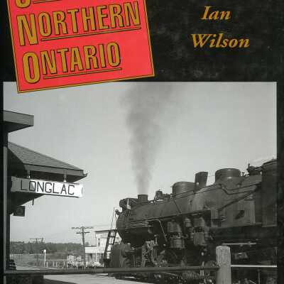 Steam in Northern Ontario: CNR operations from Toronto to Lake Superior in the 1950s