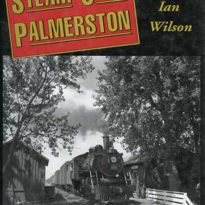 Steam over Palmerston: A CNR Branchline hub in the 1950s