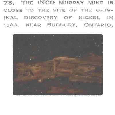 2022.200.08: Slide 7. The INCO Murray Mine is close to the site of the original discovery of nickel in 1883, near Sudbury, Ontario