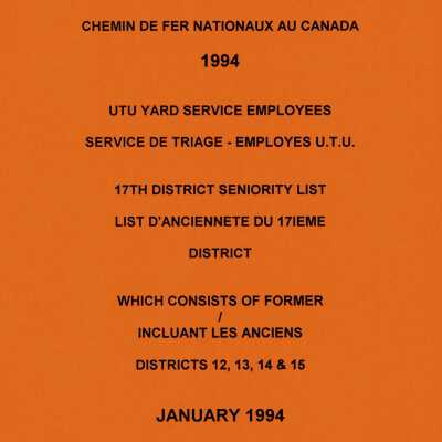 Canadian National Railway, 1994, UTU Yard Service Employees, 17th District Seniority List, which consists of Former Districts 12, 13, 14, & 15, January 1994.