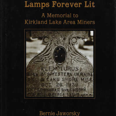 Lamps Forever Lit: A Memorial to Kirkland Lake Area Miners