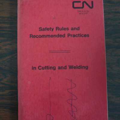 CN Safety Rules and Recommended Practices in Cutting and Welding / Découpage et soudage, Règlements de sécurité et méthodes