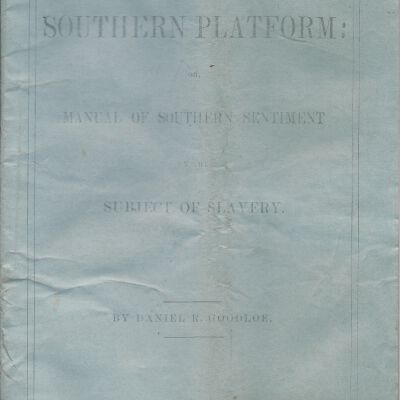 The Southern Platform: Or Manual of Southern Sentiment On the Subject of Slavery