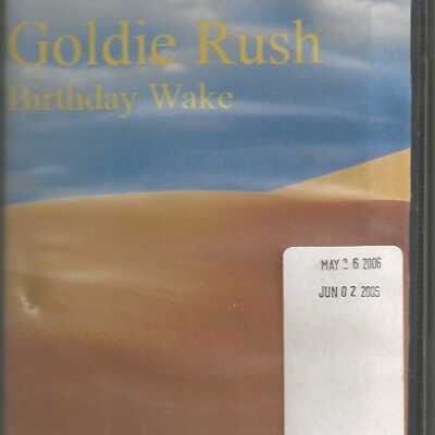 Goldie Rush Birthday Wake or Goldie Rush Fare Thee Well