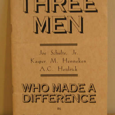 Three Men Who Made a Difference Joe Schulte, Jr., Kasper M. Henneken A. C. Heidrick