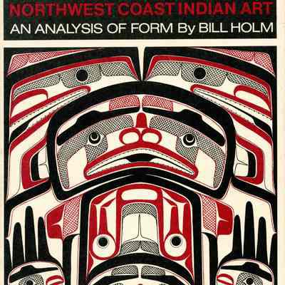 Northwest Coast Indian Art: An Analysis of Form by Bill Holm