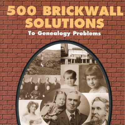 500 Brickwall Solutions to Genealogy Problems