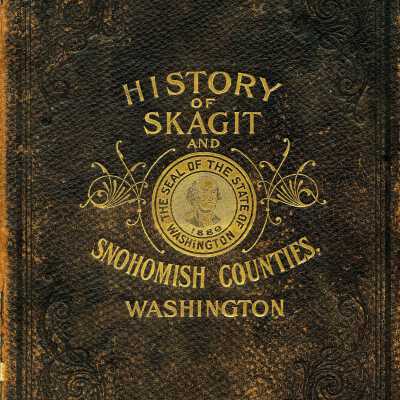 History of Skagit and Snohomish Counties Washington