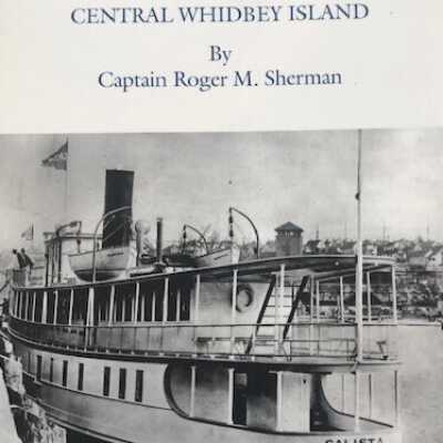 The Sinking of the Calista Part 1 of a Maritime History of Central Whidbey Island