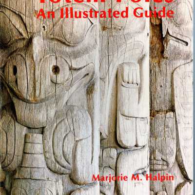 Totem Poles An Illustrated Guide