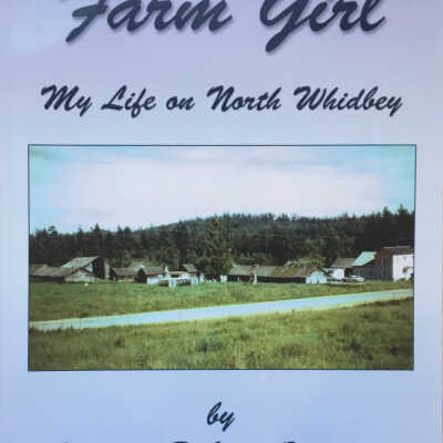 Farm Girl; My Life on North Whidbey