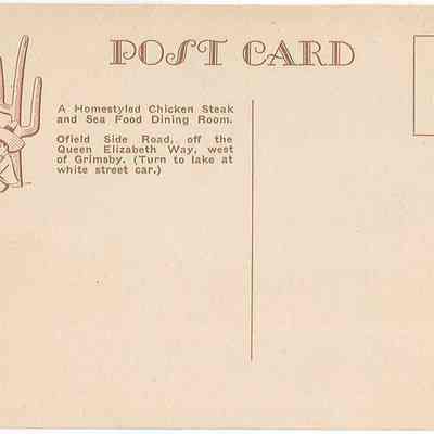 "A Homestyled Chicken Steak and Sea Food Dining Room. Ofield Side Road, off the Queen Elizabeth Way, west of Grimsby. (Turn to lake at white street car.)"