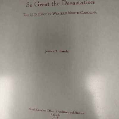 So Great the Devastation: The 1916 Flood in Western North Carolina