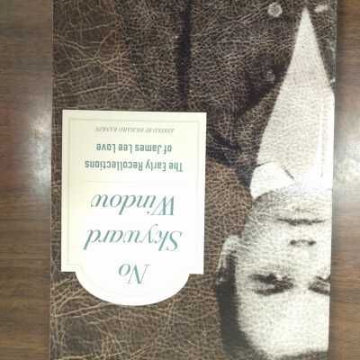 No Skyward Window: The early Recollections of James Lee Love