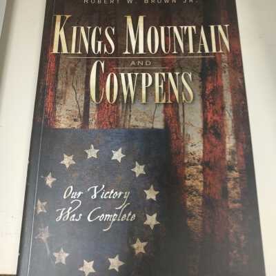 Kings Mountain and Cowpens: Our Victory was Complete