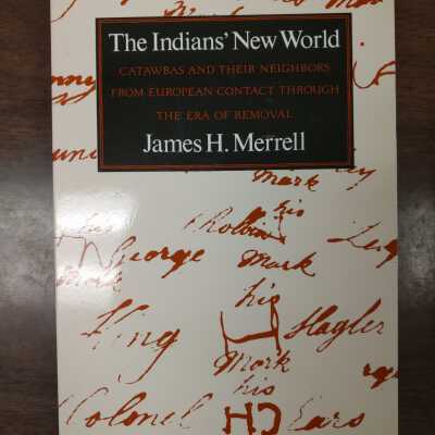 The Indians' New World: Catawbas and their neighbors from European Contact through the era of removal