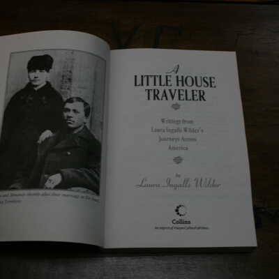 A Little House Traveler: Writings from Laura Ingalls Wilder's Journeys Across America