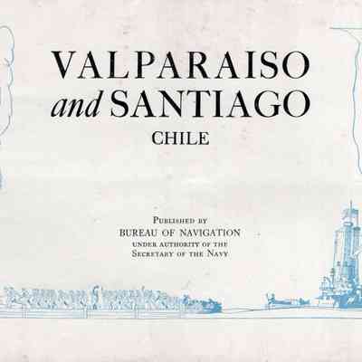 Ports of the World: Valparaiso and Santiago