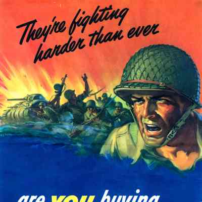 They're fighting harder than ever: are you buying more war bonds than ever?