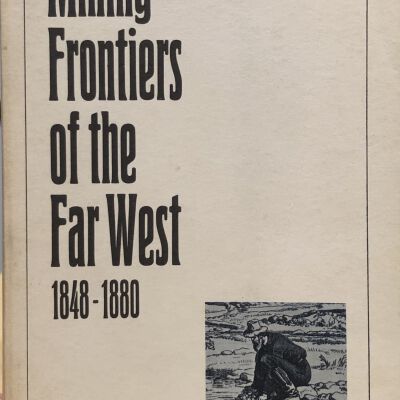 Mining Frontiers of the Far West: 1848-1880