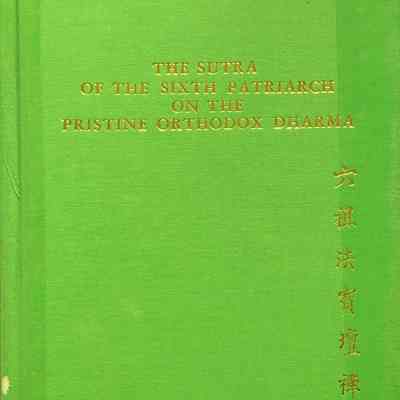 The Sutra of the Sixth Patriarch on the Pristine Orthodox Dharma
