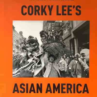 Corky Lee’s Asian America
