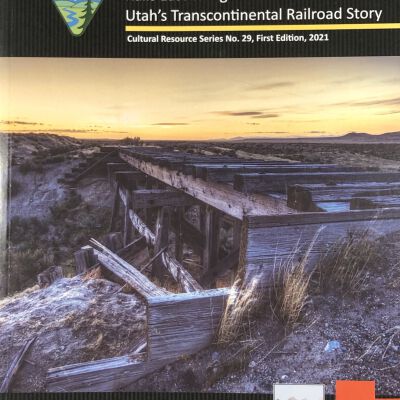Rails East to Ogden: Utah's Transcontinental Railroad Story