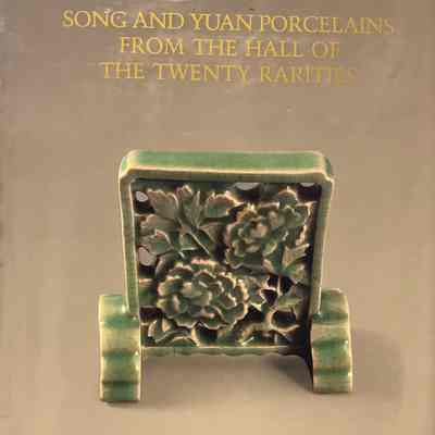 Song and Yuan Porcelains from the Hall of the Twenty Rarities