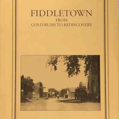 Fiddletown: From Gold Rush to Rediscovery
