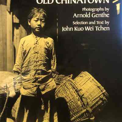 Genthe's Photographs of San Francisco's Old Chinatown
