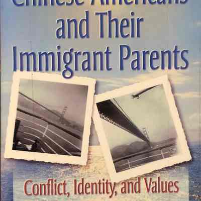 Chinese Americans and Their Immigrants Parents: Conflict, Identity and Values