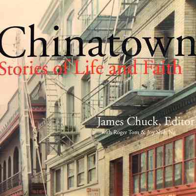 Chinatown: Stories of Life and Faith
