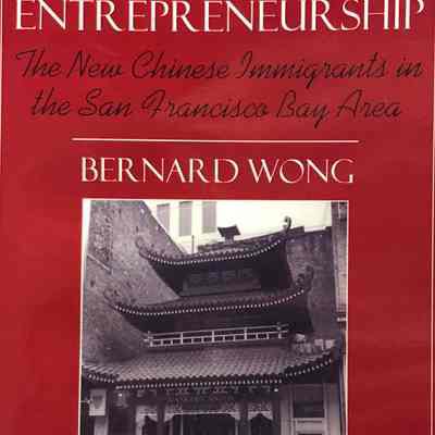 Ethnicity and Entrepreneurship: The New Chinese Immigrants in thed San Francisco Bay Area