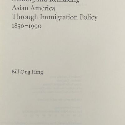 Making & Remaking Asian America Through Immigration Policy 1850-1900