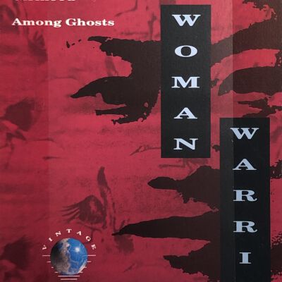 The Women Warrior: Memoirs of a Girlhood Among Ghosts
