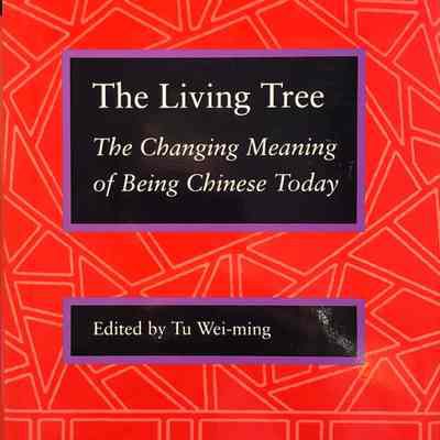 The Living Tree: The Changing Meaning of Being Chinese Today
