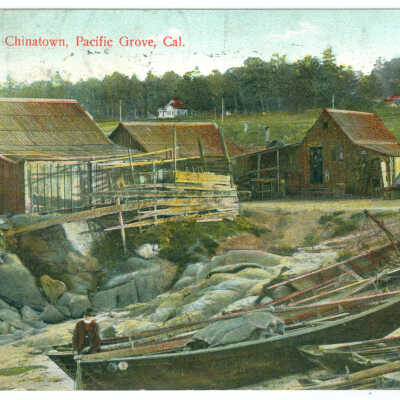 Postcard, Pacific Grove, Chinatown, Pacific Grove, Cal.