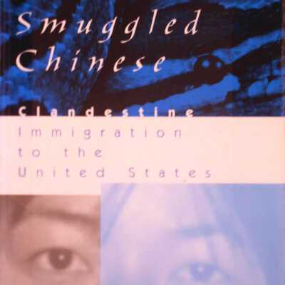 Smuggled Chinese: Clandestine Immigration to the United States