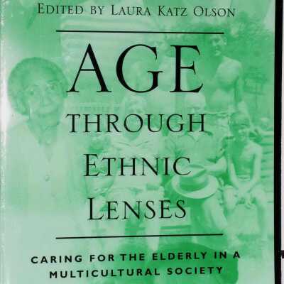 Age Through Ethnic Lenses: Caring for the Elderly in a Multicultural Society