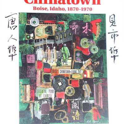 Chinatown: Boise, Idaho, 1870-1970