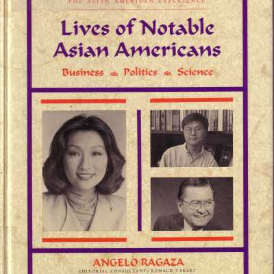 Lives of Notable Asian Americans: Business, Politics, Science