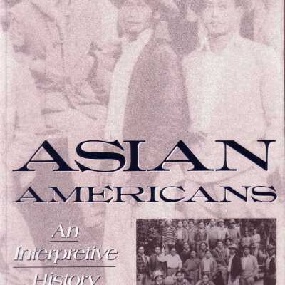 Asian Americans: An Interpretive History